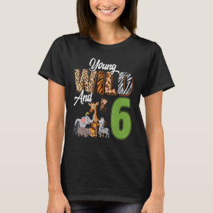 T-shirt Young Wild Et 6 Ans 6e Anniversaire Safari Zoo