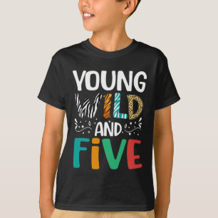 T-shirt Young Wild Et Cinq Funny 5e Anniversaire Girl Boy