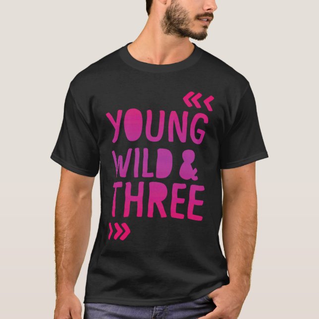 T-shirt Young Wild et trois fille d'anniversaire (Devant)