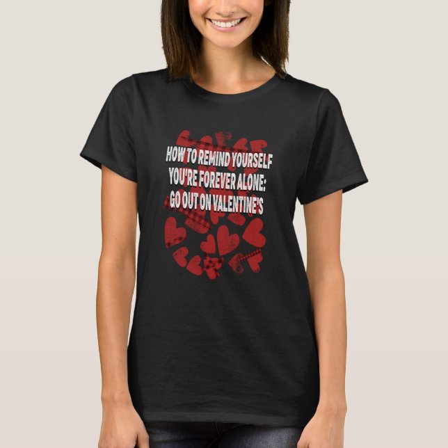 T-shirt Your Alone Reminder Valentines Day Humor (Devant)