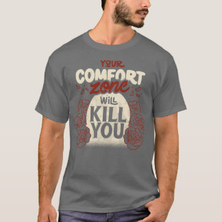 T-shirt Your Comfort Zone Will Kill You by Tobe Fonseca