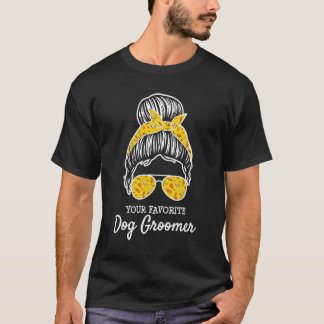 T-shirt Your Favorite Dog Groomer Dog Grooming Artist Groo