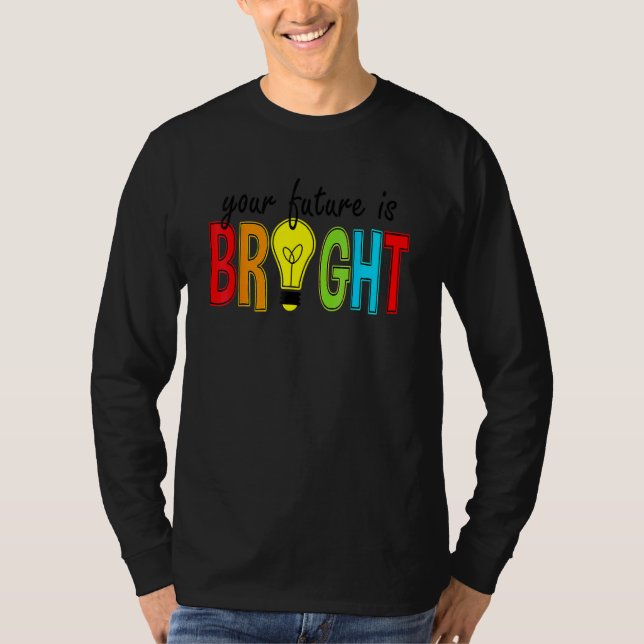 T-shirt Your Future Is Bright Back To School  Teacher (Devant)