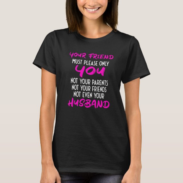 T-shirt Your Girlfriend Just Needs To Please You  Relation (Devant)