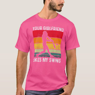 T-shirt Your Girlfriend Likes My Swing Softball For Men Vi