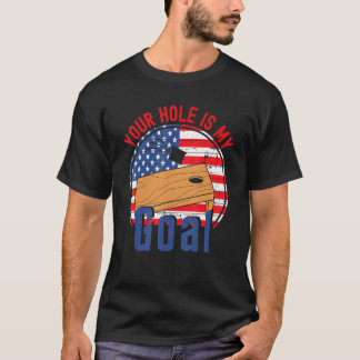 T-shirt Your Hole Is My Goal American Flag Cornhole T
