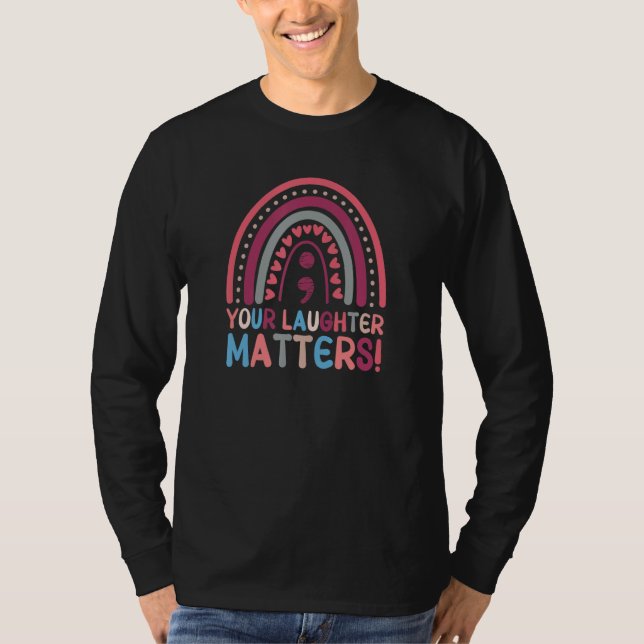 T-shirt Your Laughter Matters Boho Rainbow Semicolon (Devant)