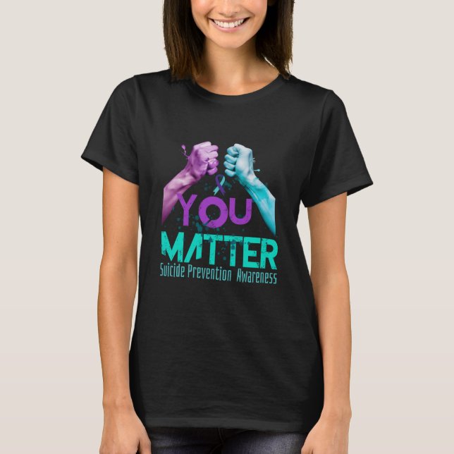 T-shirt Your Life Choose To Keep On Going Suicide Preventi (Devant)