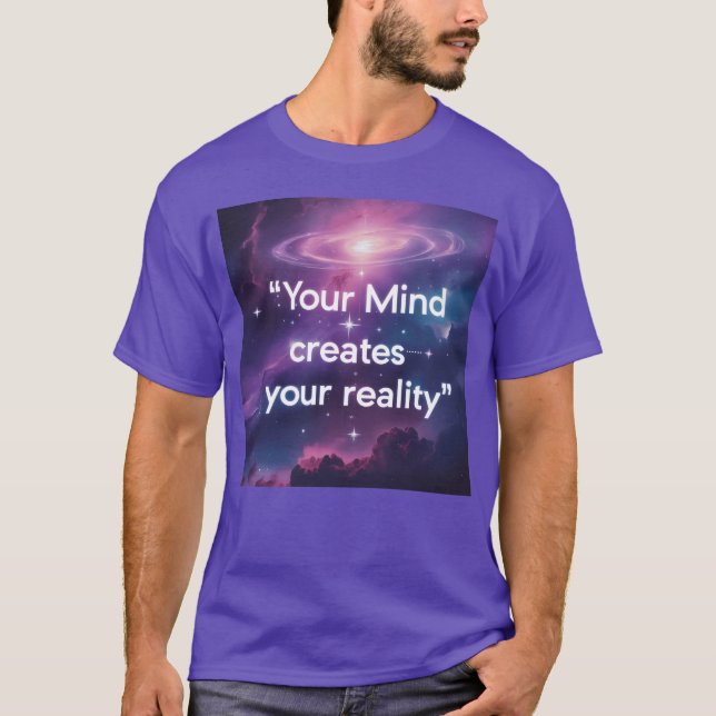 T-shirt Your Mind Creates Your Reality Motivatio gift (Devant)