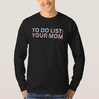 T-shirt Your Mom s To Do List  Trash Talk