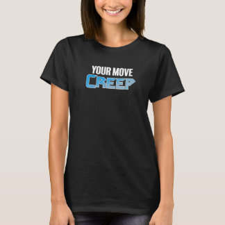 T-shirt YOUR MOVE CREEP   sci fi 80's future humor future 