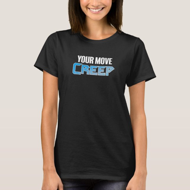 T-shirt YOUR MOVE CREEP   sci fi 80's future humor future  (Devant)