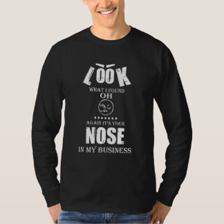 T-shirt Your Nose In My Business  Saying Graphic