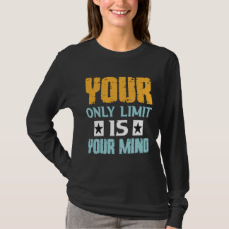 T-shirt Your Only Limit Is Your Mind So Don t Give Up  1