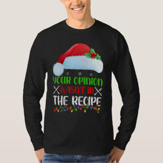 T-shirt Your Opinion Wasnt In The Recipe Cooking Chef Chri