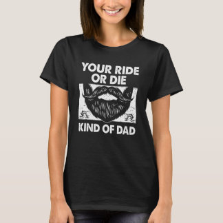T-shirt Your Ride Kind of Dad Sayings Old Man Quotes Daddy