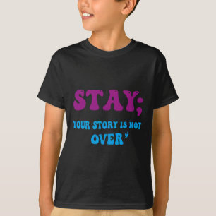 T-shirt Your Story Is Not Over Stay Suicide Prevention Awa
