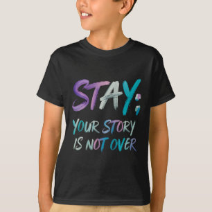 T-shirt Your Story Is Not Over Stay Suicide Prevention Awa
