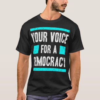T-shirt Your voice for democracy