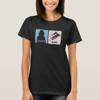 T-shirt Your Wife vs My Wife Snowmobile Adventure