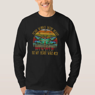 T-shirt Your Wings Were Ready But My Heart Was Not