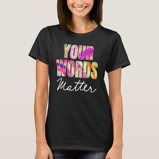 T-shirt Your Words Matter Speech Therapy Appreciation (Devant)