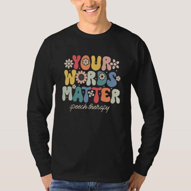 T-shirt Your Words Matter Speech Therapy Therapist Sped Te (Devant)