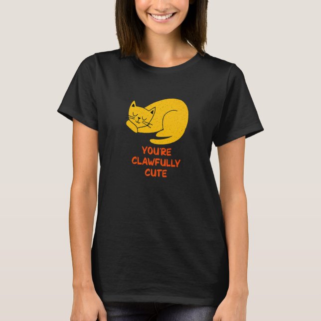 T-shirt You're Clawfully Cute Cat  Couples Kitten (Devant)