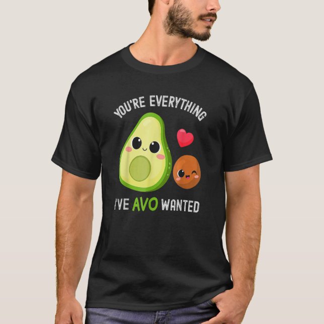 T-shirt You're Everything Avo Wanted Avocado (Devant)