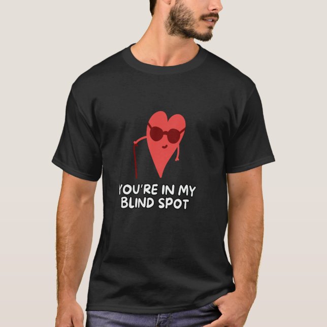 T-shirt You're In My Blind Spot (Devant)