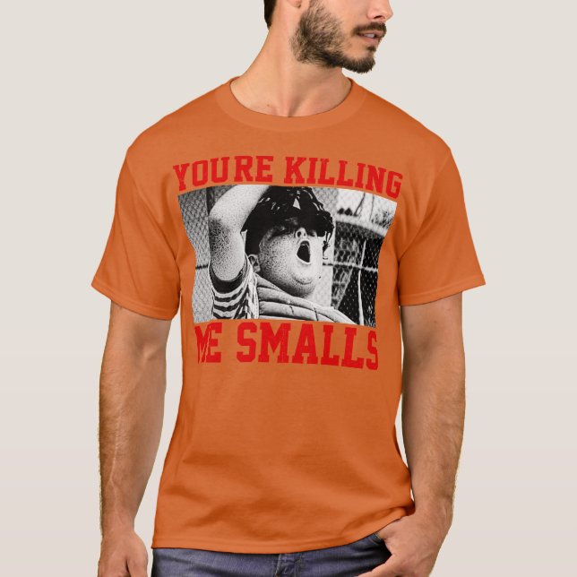 T-shirt Youre Killing me smalls 2 (Devant)