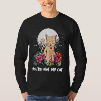 T-shirt Youre Not My Cat Introvert Cat Antisocial Kitten