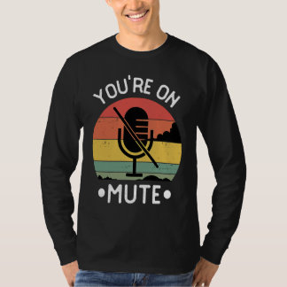 T-shirt You're On Mute Retro Vintage