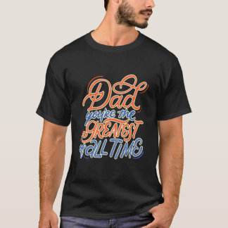 T-shirt You're The Greatest All The Time Vintage Dad Fathe