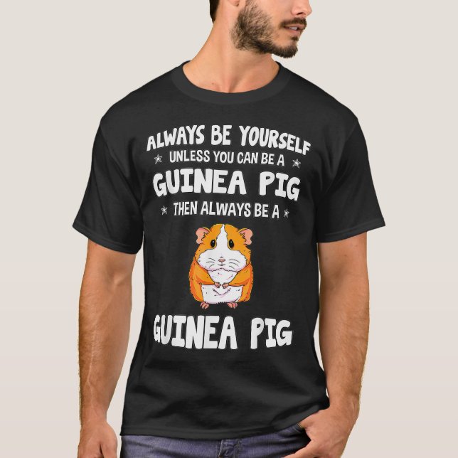 T-shirt Yourself Unless You Can Be A Guinée Pig (Devant)