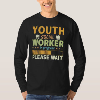 T-shirt Youth Social Worker In Progress Please Wait