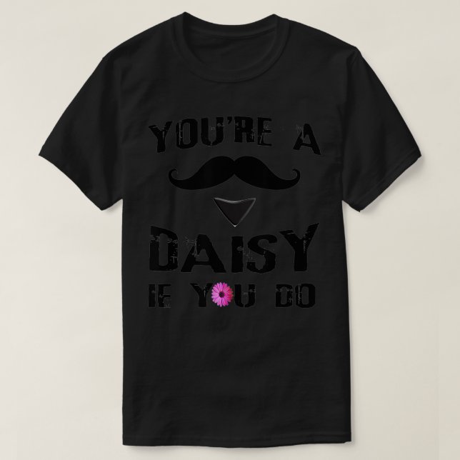 T-shirt Youu2019re A Daisy Si Vous Faites Western Doc Holi (Design devant)