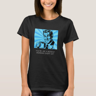 T-shirt YOUu2019RE COMME UN LUNDI MATIN TOUS LES JOURS - M