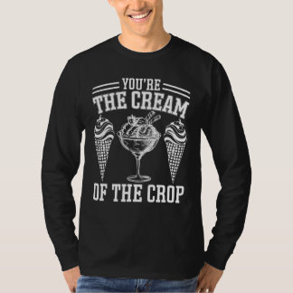 T-shirt Youu2019re La Crème De La Crème De Glace Crop