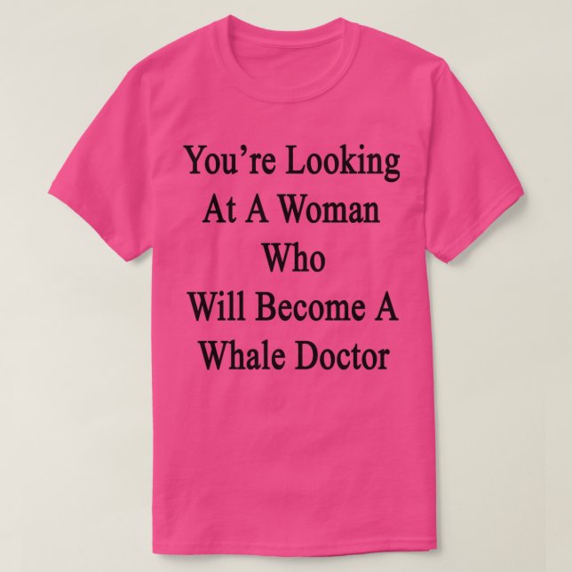 T-shirt Youx27re Regarder Une Femme Qui Deviendra Une Bale (Design devant)