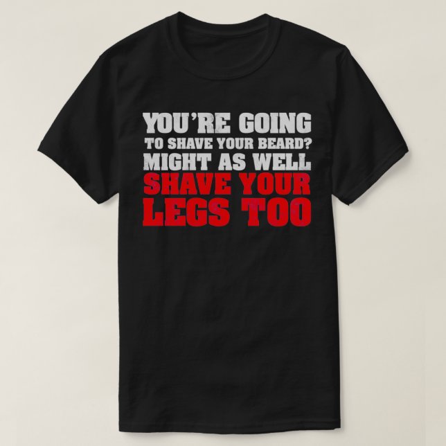 T-shirt Youx27re va raser votre barbe Might aussi s (Design devant)