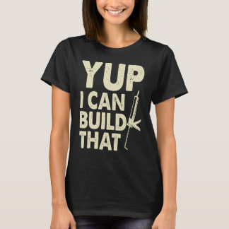 T-shirt Yup I Can Build That  Handymen Caulking Gun