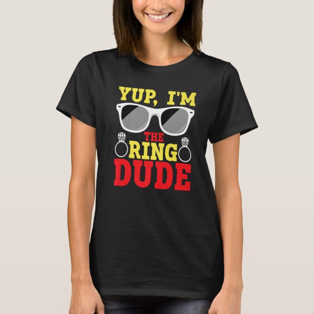 T-shirt Yup I'm The Ring Dude Ring Bearer (Devant)