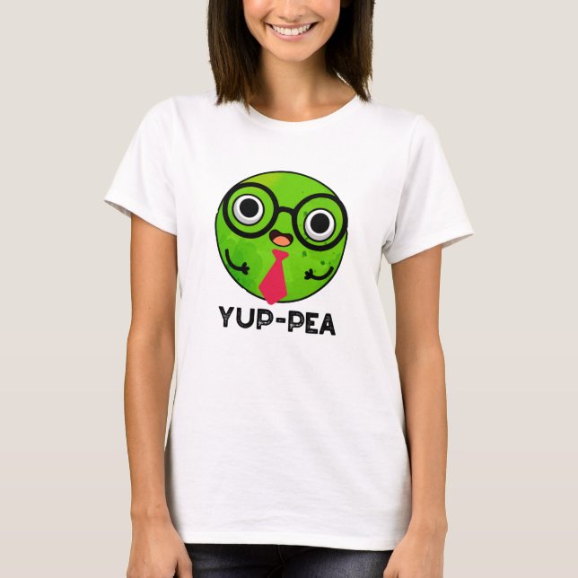 T-shirt Yup Pea Funny Yuppie Veggie Pea Pun (Devant)