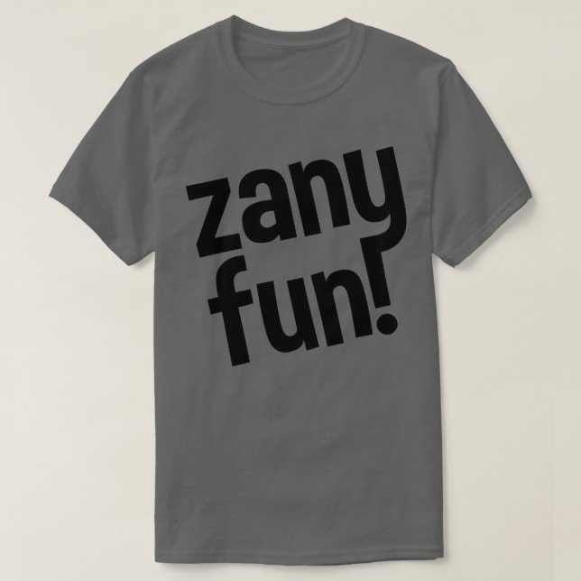 T-shirt zany fun pour tous (Design devant)