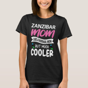T-shirt Zanzibar Maman Comme Une Maman Normale Mais Beauco