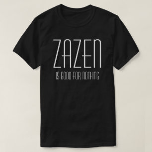 T-shirt Zazen Est Bon Pour Rien Méditation Bouddhiste Zen