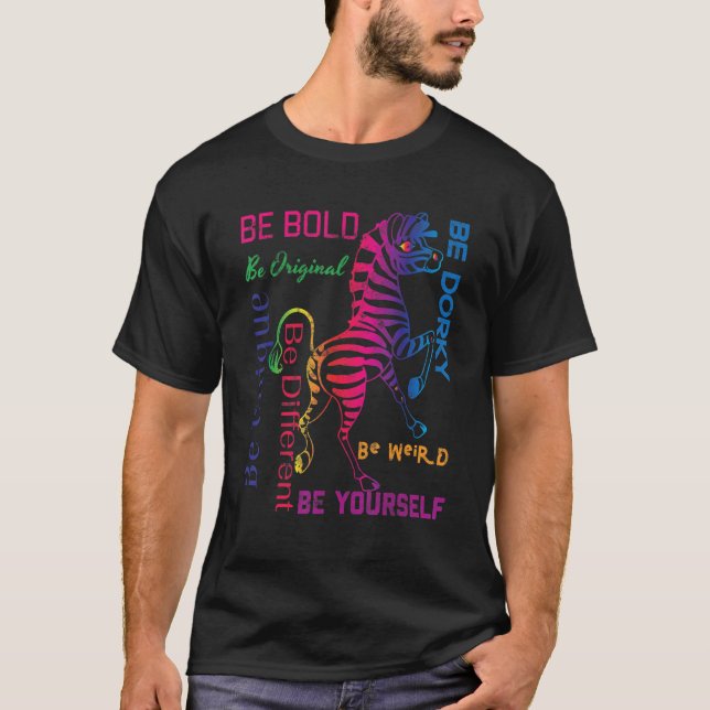 T-shirt Zebra Graphic Be Bold Be You Be Weird Be Uniq (Devant)