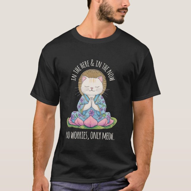 T-shirt Zen Cat Meditating Graphic In The Here And Now Meo (Devant)