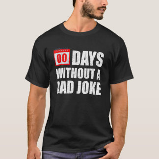 T-shirt Zero 00 Days Without A Dad Joke Sarcastic Witty Sa